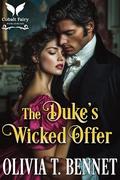 The Duke’s Wicked Offer: A Historical Regency Romance Novel (Tempted by the Duke #2) by Olivia T. Bennet