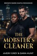 The Mobster's Cleaner: BWWM Dark Mafia Romance by Avery Grey