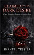 Claimed by His Dark Desire: Claimed by His Dark Desire by Shantel Tessier
