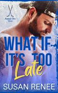 What If It's Too Late (Anaheim Stars Hockey #6) by Susan Renee