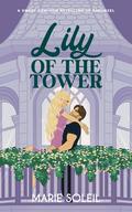 Lily of the Tower (Once Upon a RomCom #3) by Marie Soleil