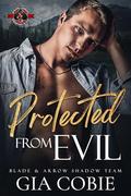 Protected from Evil (Blade & Arrow Shadow Team #3) by Operation Alpha