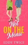 Not On the Menu by Eddy Twice