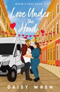 Love Under the Hood (Cupid's Cove #1) by Daisy Wren