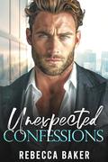 Unexpected Confessions: The CEO's Accidental Baby by Rebecca Baker