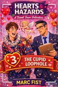 The Cupid Loophole: A Tinsel Town Valentine (Hearts & Hazards #3) by Marc Fist