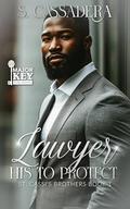 Lawyer: His To Protect by S. Cassadera