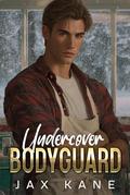 Undercover Bodyguard: A Strangers to Lovers Romantic Suspense (Sierra Bravo Security #7) by Jax Kane