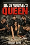 The Syndicate's Queen: A Why Choose Dark Mafia Romance by Alisson Bento