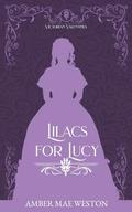 Lilacs for Lucy - A friends to Enemies to Lovers Romance: Victorian Valentines by Amber Mae Weston