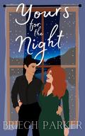 Yours for the Night by Briegh Parker