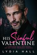 His Sinful Valentine: A Forbidden Dad’s Best Friend Age Gap Secret Pregnancy Romance by Lydia Hall