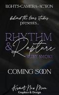 Rhythm and Rapture: Behind the Lens by Ruby Smoke