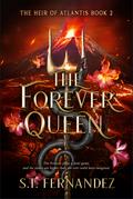 The Forever Queen (The Heir of Atlantis #2) by S.T. Fernandez