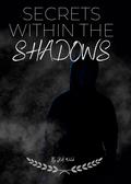 Secrets Within The Shadows by J.A. Welch