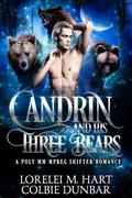 Candrin and His Three Bears: A Poly MM Mpreg Shifter Romance by Lorelei M. Hart