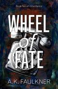 Wheel of Fate (Inheritance #10) by A.K. Faulkner