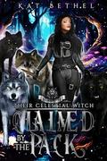 Claimed by the Pack: A Dark Whychoose Paranormal Omegaverse Romance: Their Celestial Witch Book 3 by Kat Bethel