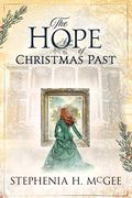 The Hope of Christmas Past by Stephenia H. McGee