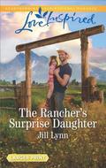 The Rancher's Surprise Daughter by Jill Lynn