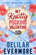 My Knotty Pucking Valentine (Valenridge University #1) by Delilah Evermore