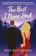 The Best I Never Had: A Novel by Amy Buchanan