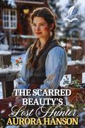 The Scarred Beauty's Lost Hunter: A Historical Western Romance Novel by Aurora Hanson