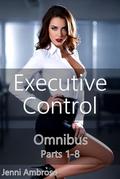 Executive Control Omnibus: Complete Series Parts 1-8 by Jenni Ambrose