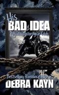 His Bad Idea: age-gap, found family, gripping suspense (Royalla Motorcycle Club #3) by Debra Kayn