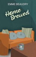 Home Brewed: A Cozy Coffee Shop Romance (The Perfect Cup #1) by Emme Beaudry