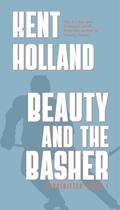Beauty and the Basher (Frostbitten #1) by Kent Holland