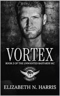 Vortex (Unwanted Bastards MC #2) by Elizabeth N. Harris