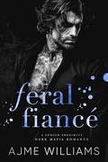 Feral Fiance by Ajme Williams