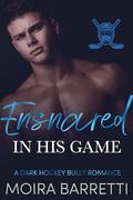 Ensnared in His Game (Emberwell College #2) by Moira Barretti