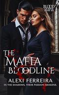 The Mafia Bloodline (Blood Mafia Family #3) by Alexi Ferreira