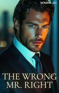 The Wrong Mr. Right: A Billionaire Romance (Take it or leave it #8) by Nomaya Jax