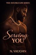 Double Life: Serving You by Nico Vaughn