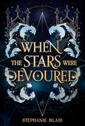 When the Stars Were Devoured by Stephanie Blair