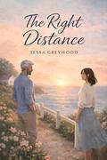 The Right Distance: An Age Gap Romance (The Age Between Us #1) by Tessa Greywood