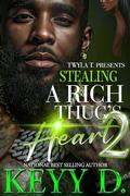 Stealing A Rich Thug's Heart 2: Finale by Keyy D.