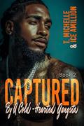 Captured By A Cold-Hearted Gangsta 2 by T. Michelle