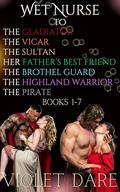 Wet Nurse Collection : ANR ABF Adult Nursing Historical Romantic Delight Books 1-7 by Violet Dare