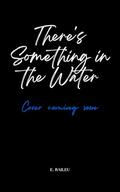 There's Something in the Water (Predator Daddies & Prey Boys #1) by E. Baileu