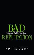 Bad Reputation (Dangerous Daddies #4) by April Jade