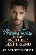 Precious Twins for My Brothers Best Friend: An Enemies to Lovers Romance by Charlotte North