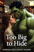 Too Big to Hide by Sabrina Sin