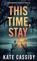 This Time, Stay by Kate Cassidy