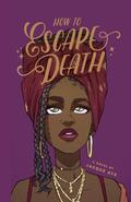 How to Escape Death (How to Be a Better Adult #2) by Jacque Aye