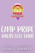 Camp Pride–Outreach Tour: Where PRIDE finds you. (Pride Road Trip 2026 #5) by Janice Jarrell