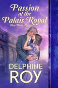 Passion at the Palais Royal (Bleu Blanc Rogue #3) by Delphine Roy